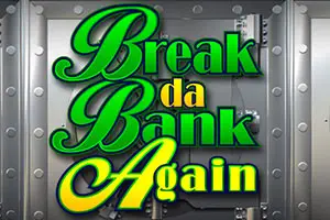 Break da Bank Again